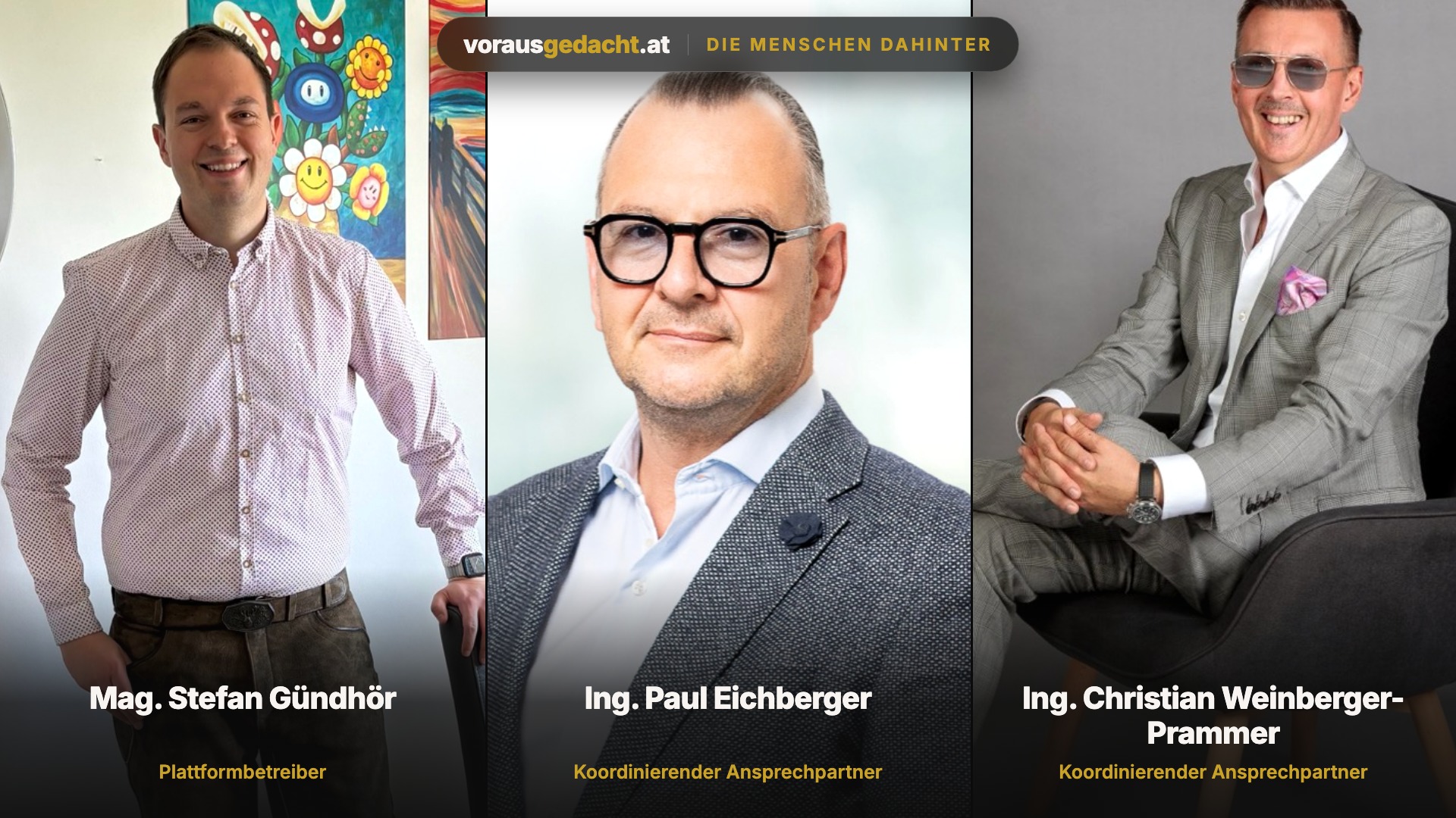 Querformat aus drei randlosen Porträttafeln: Mag. Stefan Gündhör, Ing. Paul Eichberger und Ing. Christian Weinberger-Prammer über die volle Bildhöhe, Name und Rolle jeweils am unteren Rand eingeblendet; oben mittig eine dunkle Milchglas-Fläche mit der Wortmarke vorausgedacht.at und der Zeile „Die Menschen dahinter“.